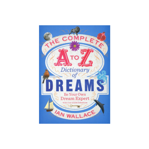 The Complete A-Z Dictionary of Dreams